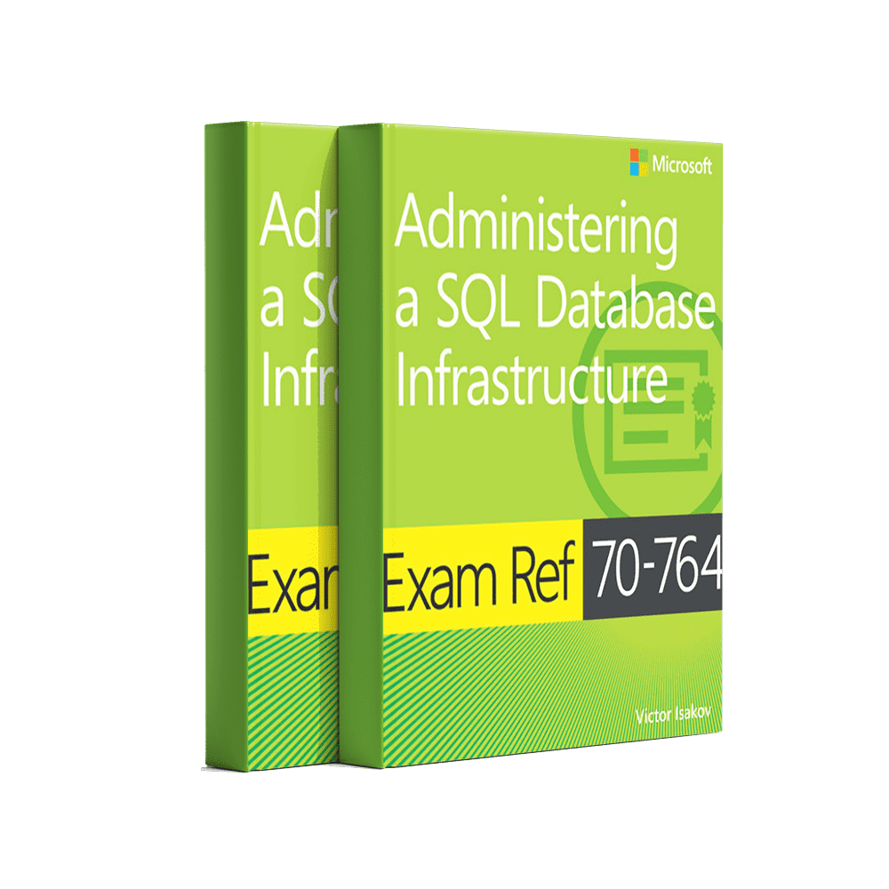 Exam Ref 70-764 Administering a SQL Database Infrastructure