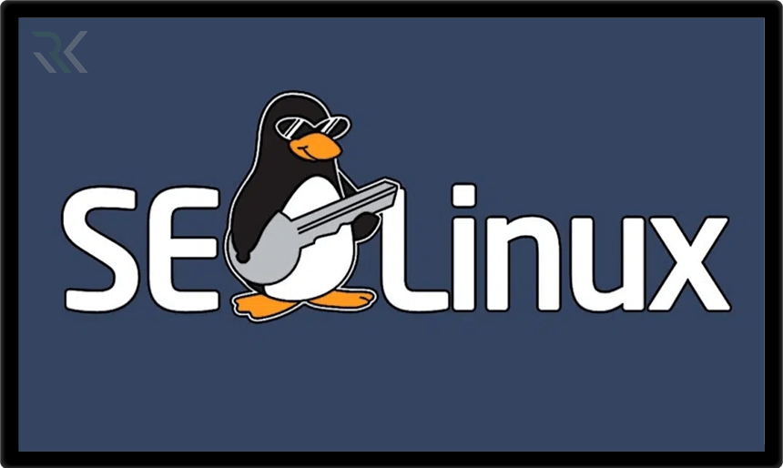 ماژول SELinux چیست و چگونه از آن استفاده کنیم؟ + آموزش غیر فعال کردن