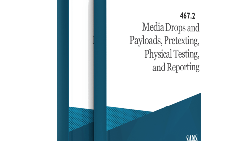 SANS SEC467.2 Media Drops and Payloads, Pretexting, Physical Testing, and Reporting