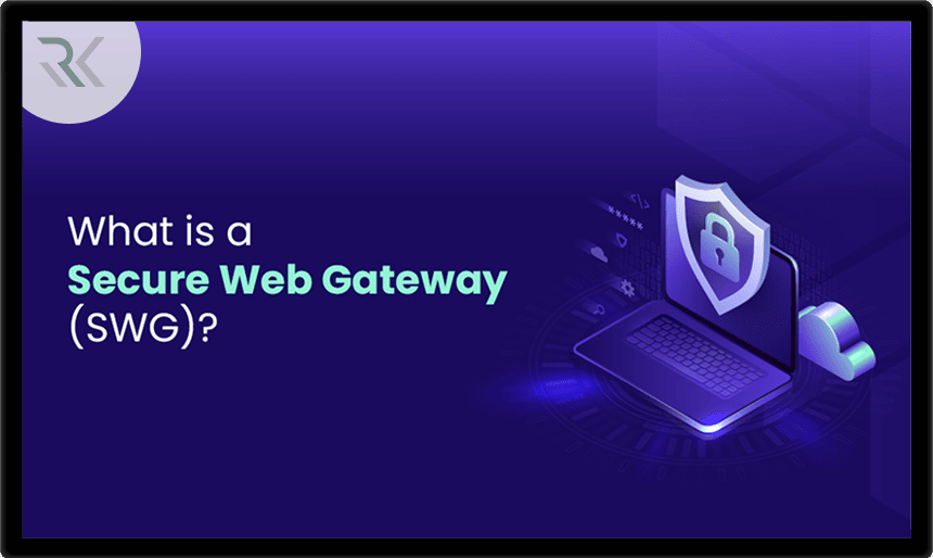 Secure Web Gateway (SWG) چیست و چگونه کار میکند؟