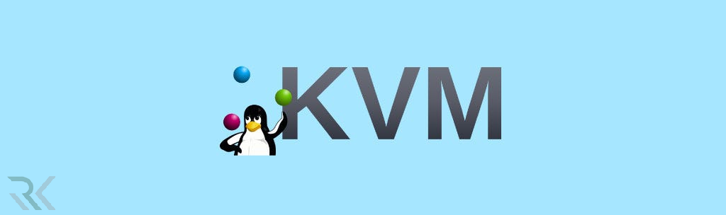 مجازیساز KVM چیست و چه تفاوتی با VMware Workstation دارد؟ 1 KVM چیست؟